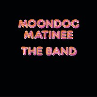 The Band – Moondog Matinee