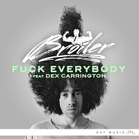 Broiler, Dex Carrington – Fuck Everybody