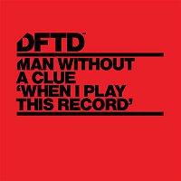 Man Without A Clue – When I Play This Record