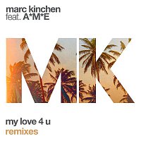 MK, A*M*E – My Love 4 U (Remixes)