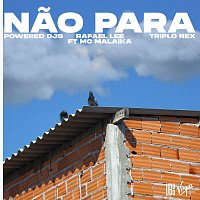 Powered Djs, Rafael Lee, Triplo Rex, MC Malaika – Nao Para [Extended Mix]