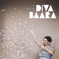 Diva Baara – Jsi jako já