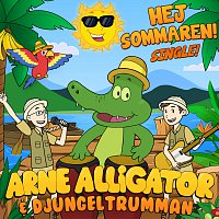 Arne Alligator & Djungeltrumman – Hej Sommaren!