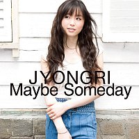 Jyongri – Maybe Someday