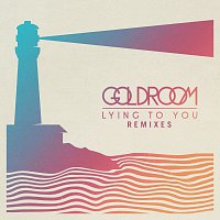 Goldroom – Lying To You [Remixes]