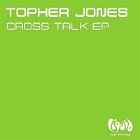 Topher Jones – Cross Talk EP