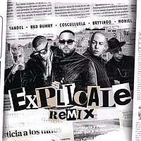 Yandel, Bad Bunny & Noriel, Cosculluela & Brytiago – Explícale (Remix)