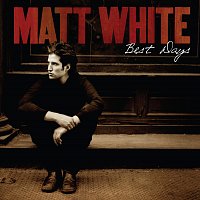 Matt White – Best Days