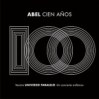 Abel Pintos – Cien Anos (Universo Paralelo - Sinfónico)