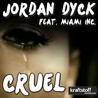 Jordan Dyck feat Miami Inc - Cruel