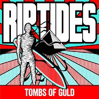 The Riptides – Tombs Of Gold