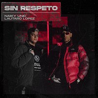 Naiky Unic, Lautaro Lopez – Sin Respeto