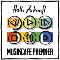 Musikcafe Prenner – Hallo Zukunft