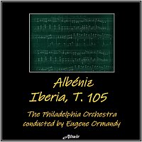 The Philadelphia Orchestra – Albéniz: iberia, T. 105