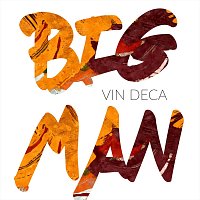 Vin Deca – Big Man