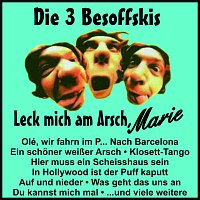 Die 3 Besoffskis – Leck mich am Arsch, Marie