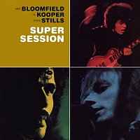 Mike Bloomfield, Al Kooper & Stephen Stills – Super Session