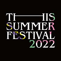 THIS SUMMER FESTIVAL 2022 [Live at Tokyo International Forum Hall A 28.Apr.2022]