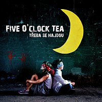 Five O'clock Tea – Třeba Se Najdou