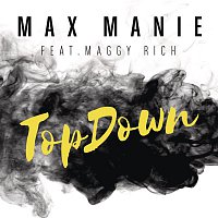 Max Manie, Maggy Rich – TopDown (Original Mix)