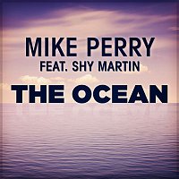 Mike Perry, Shy Martin – The Ocean (Radio Edit)