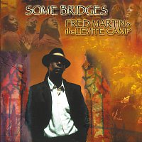 Fred Martin & The Levite Camp – Some Bridges