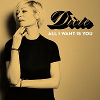 Dicte – All I Want Is You