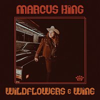 Marcus King – Wildflowers & Wine