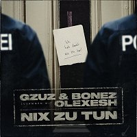 Bonez MC, Gzuz, Olexesh – Nix zu tun