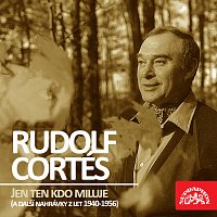 Rudolf Cortés – Jen ten kdo miluje (a další nahrávky z let 1940-1956)