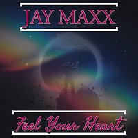Jay Maxx – Feel Your Heart