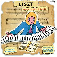 Francis Huster – Le Petit Ménestrel: Liszt Raconté Aux Enfants
