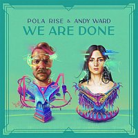 Pola Rise, Andy Ward – We Are Done