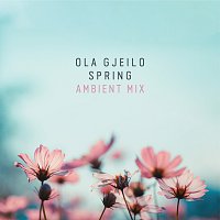 Ola Gjeilo – Spring [Ambient Mix]