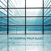 Philip Glass – The Essential Philip Glass - Deluxe Edition