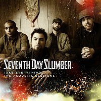 Seventh Day Slumber – Take Everything (The Acoustic Sessions)