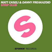 Matt Caseli & Danny Freakazoid – Strip Club