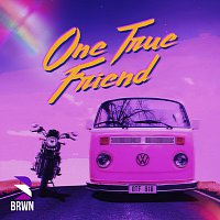 BRWN – One True Friend