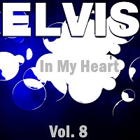 Elvis Presley – In My Heart - Vol.  8