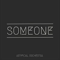 Artificial Orchestra – Someone