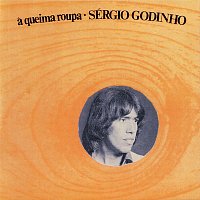 Sérgio Godinho – A Queima Roupa
