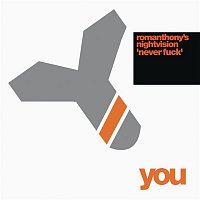 Romanthony's Nightvision – Never Fuck (Futureshock Remixes)