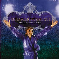 Renascer Praise – Renascer Praise 16 (Andando sobre as águas)