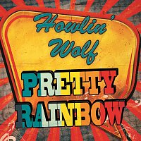 Howlin' Wolf – Pretty Rainbow