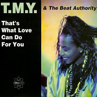 T.M.Y. & The Beat Authority – That's What Love Can Do For You