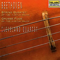 Cleveland Quartet – Beethoven: String Quartet No. 13 in B-Flat Major, Op. 130 & Grosze Fuge in B-Flat Major, Op. 133