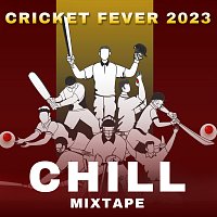 Různí interpreti – Cricket Fever 2023 - Chill Mixtape