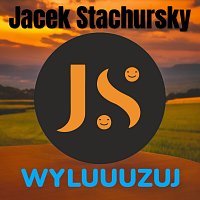 Jacek Stachursky – WYLUUUZUJ