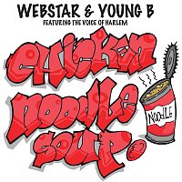 Webstar, Young B, AG aka The Voice of Harlem – Chicken Noodle Soup
