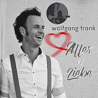 Wolfgang Frank – Alles ist Liebe